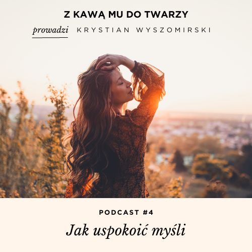 Read more about the article #4 – Jak uspokoić potok myśli?