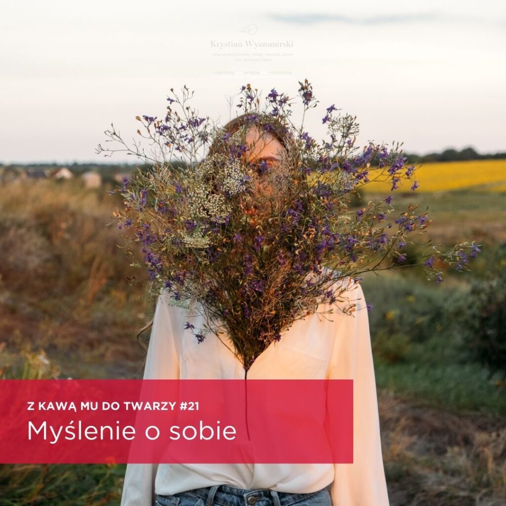Read more about the article #21 – Myślenie o sobie