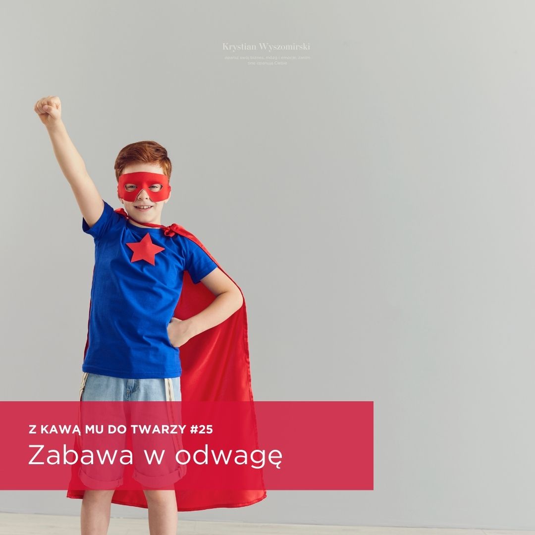 You are currently viewing #25 – Zabawa w odwagę